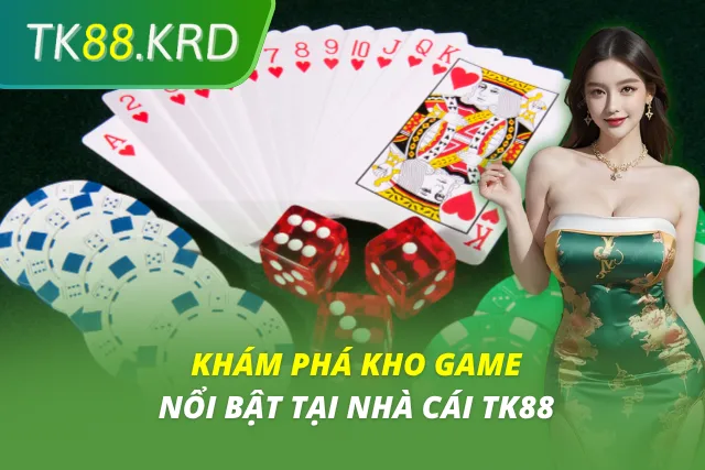 Tìm hiểu kho game nổi bật và được yêu thích hàng đầu